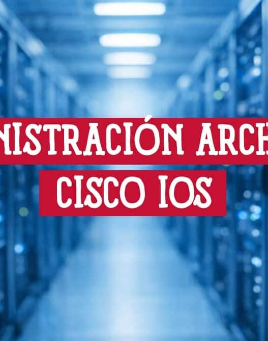 Guía técnica sobre la administración de archivos cisco ios en routers y switches