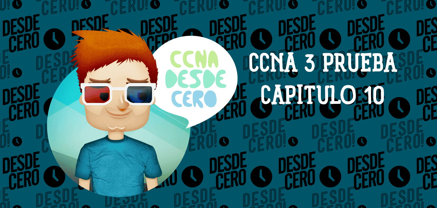 CCNA 3 Prueba del Capítulo 10