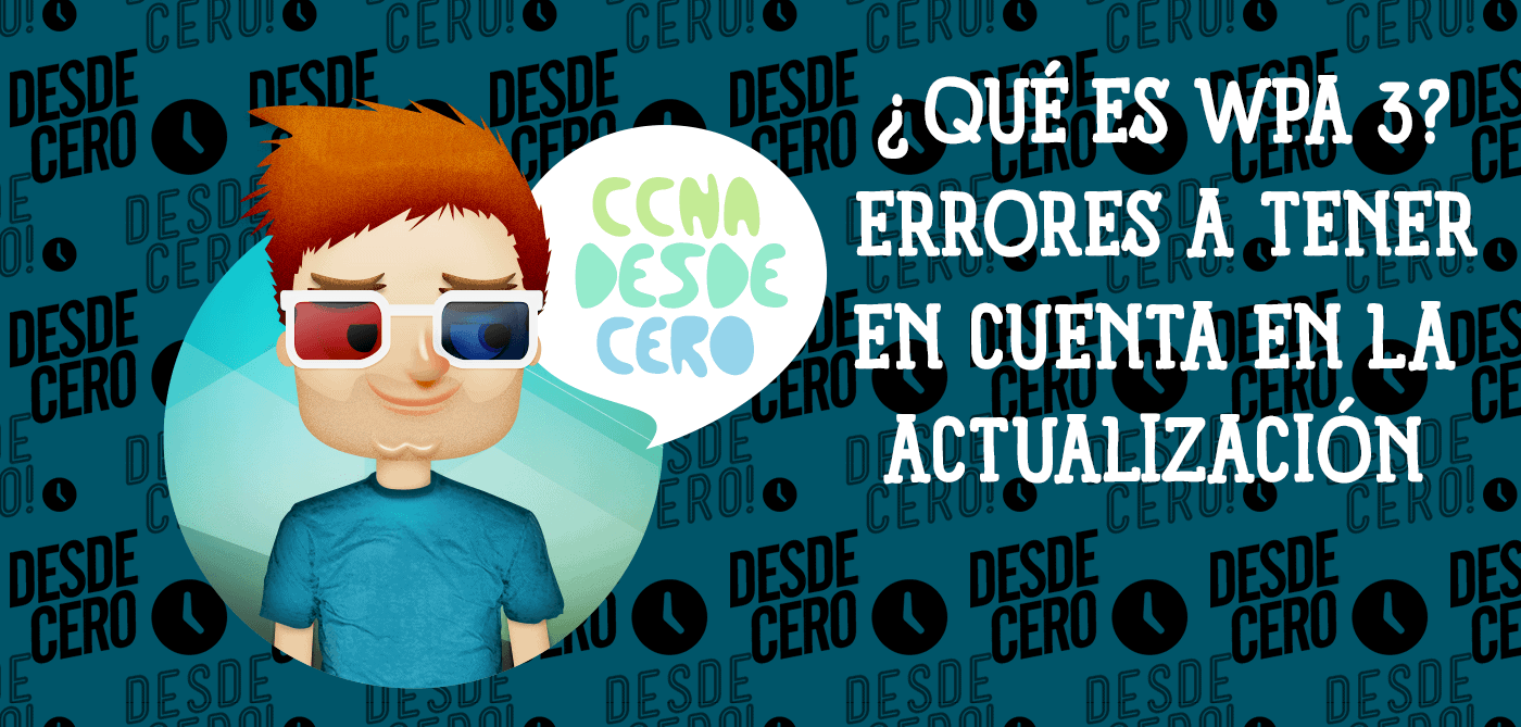 ¿Qué es WPA3 - Errores a tener en cuenta en la actualización