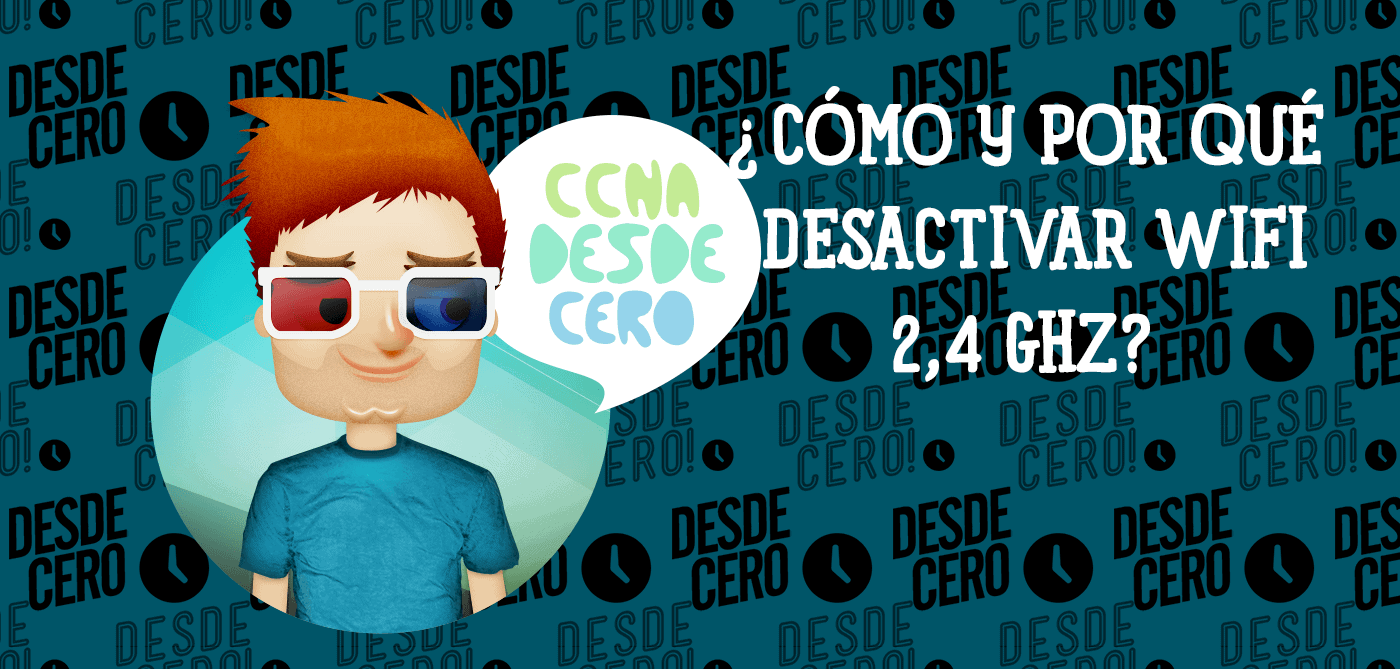 Cómo y por qué desactivar WIFI 2,4 GHZ