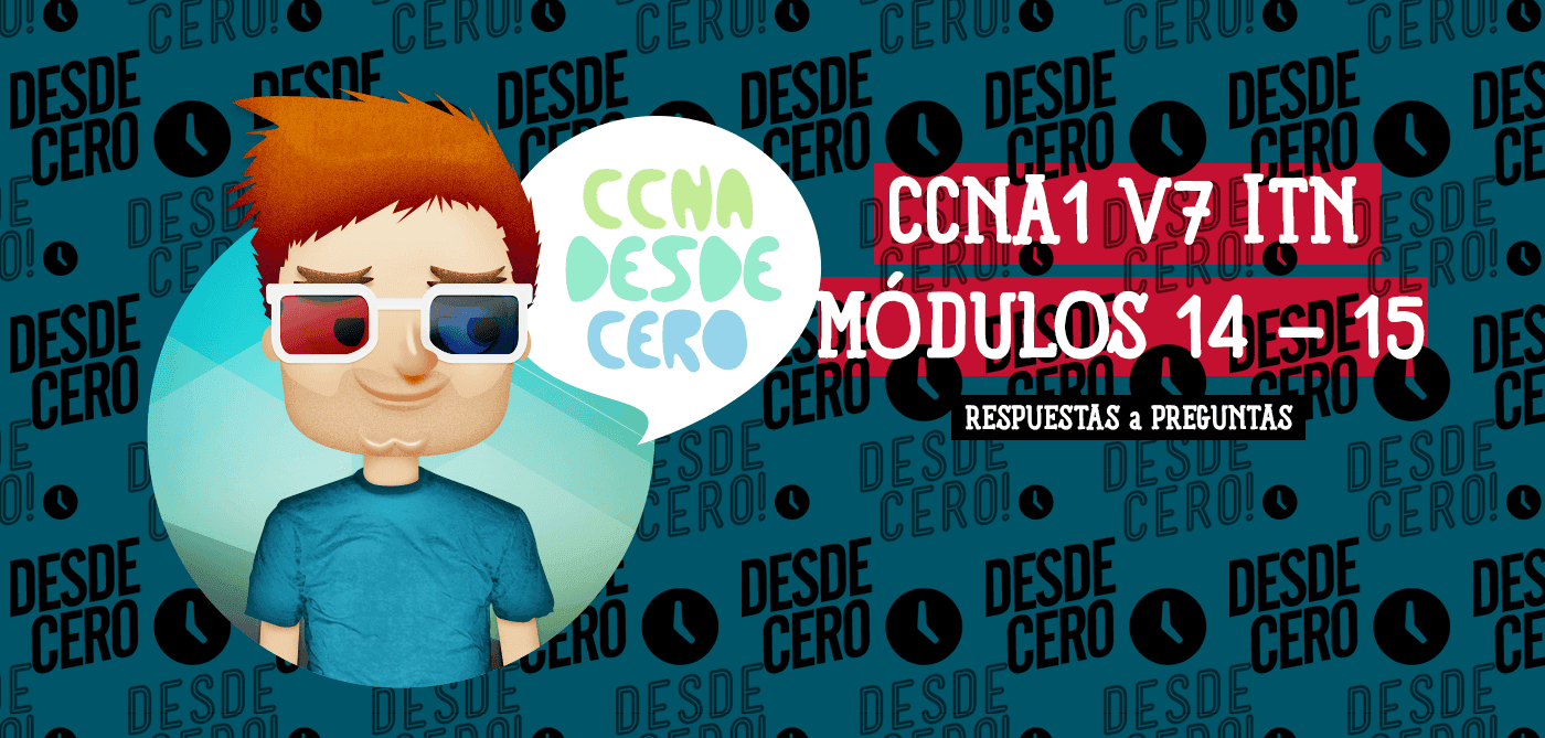 CCNA1 v7 ITN Módulos 14 15 Respuestas Exámen