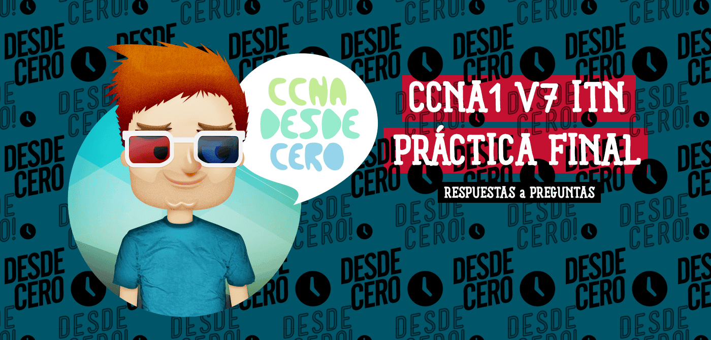 CCNA1 v7 ITN Práctica Final Respuestas Exámen