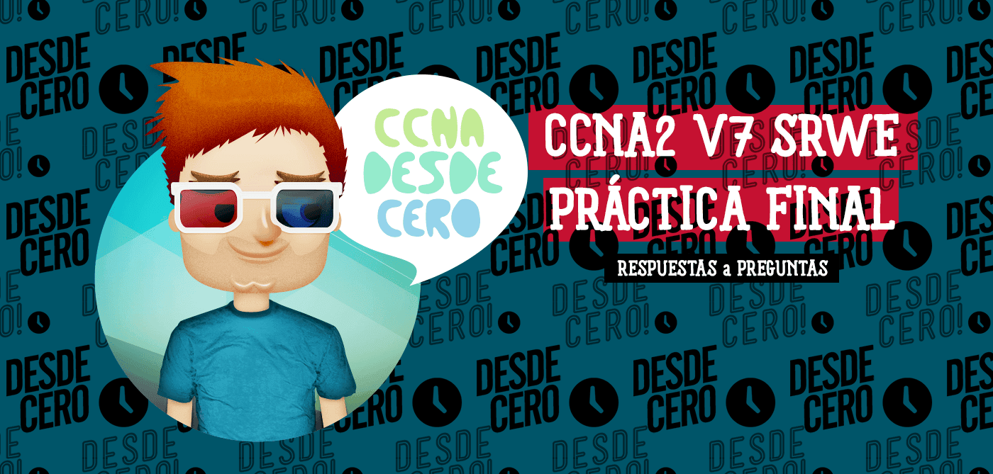 CCNA2 v7 SRWE Práctica Final Respuestas Exámen