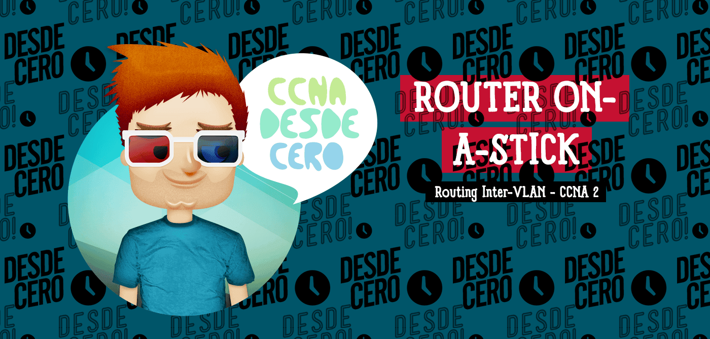 Enrutamiento entre VLAN con Router-on-a-Stick CCNA