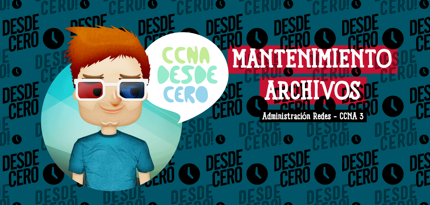 Mantenimiento de Archivos del Router y del Switch