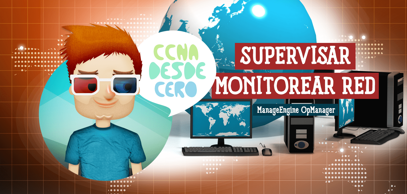 Cómo Supervisar y Gestionar tu red con OpManager