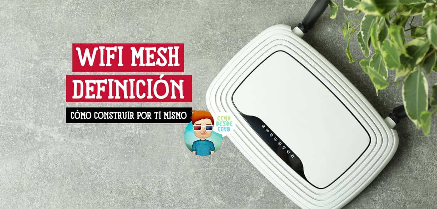 Qué es Red WiFi Mesh y Cómo Construir uno mismo