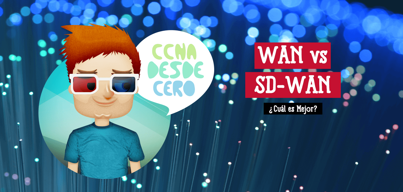 WAN vs SD-WAN: ¿Cuál es Mejor?