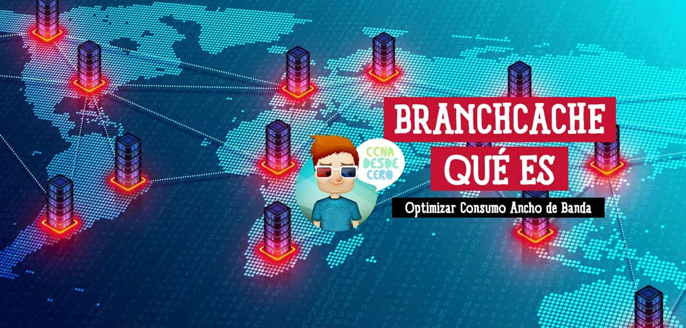 BranchCache Qué es y Cómo Ayuda a Optimizar el Ancho de Banda