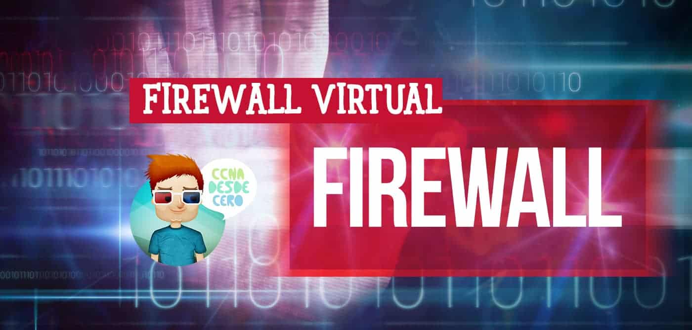 Qué es un Cortafuegos Virtual o Firewall Virtual