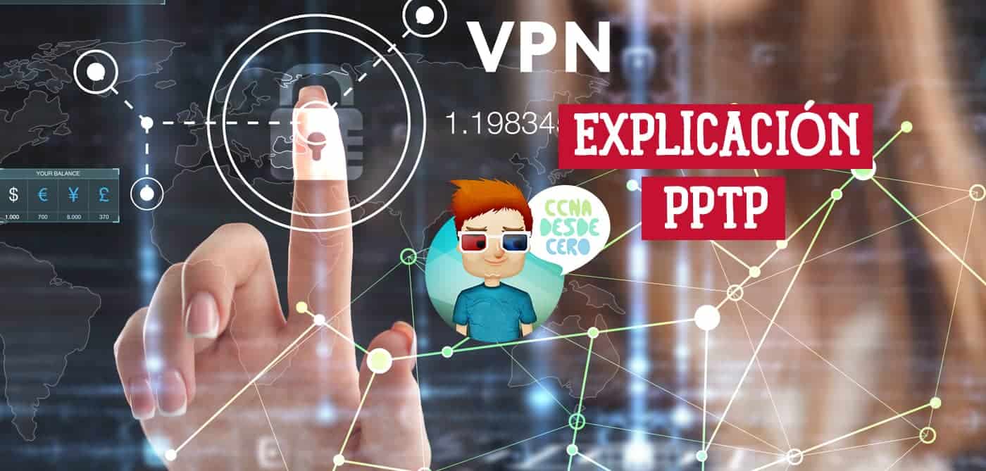 Explicación del PPTP o Point to Point Tunneling Protocol