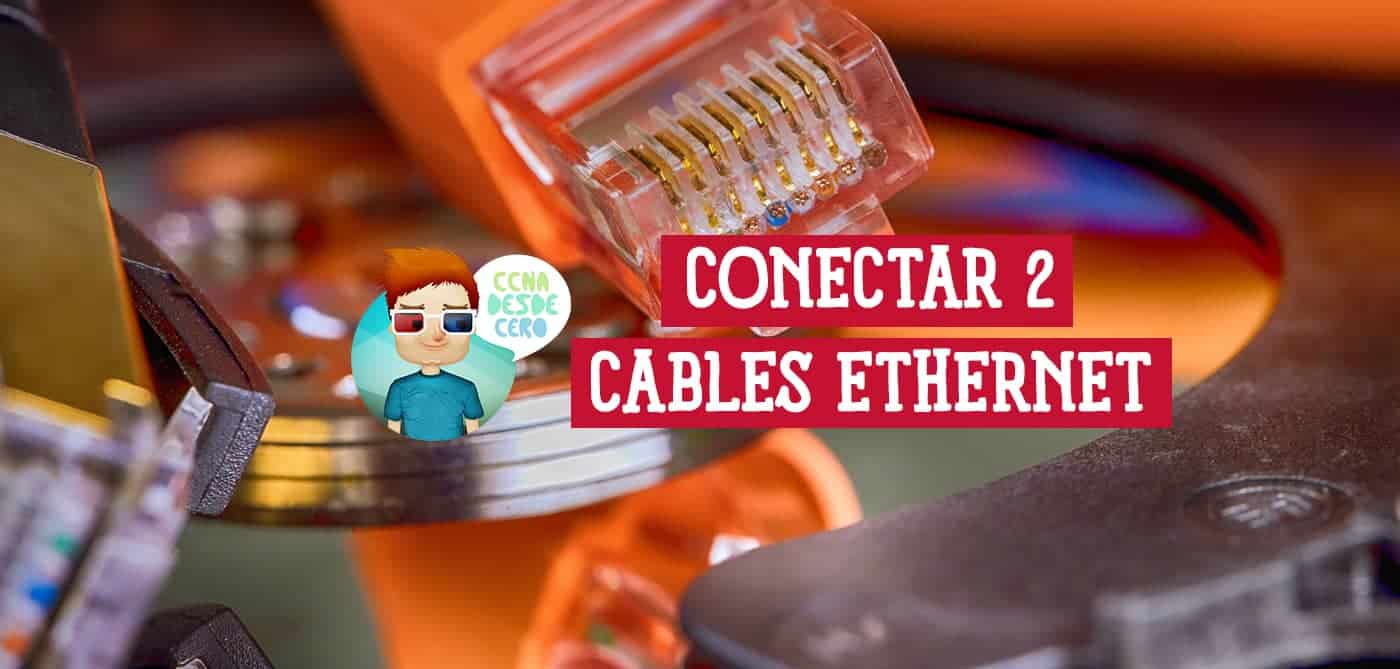 Conectar 2 Cables Ethernet y Cómo Hacerlo