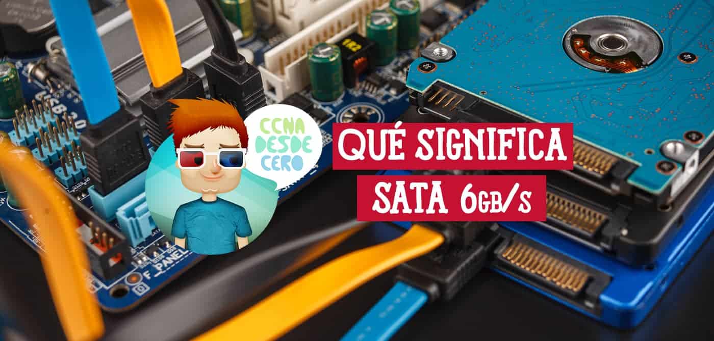 Qué Significa SATA 6Gbs Lo Que Necesitas Saber