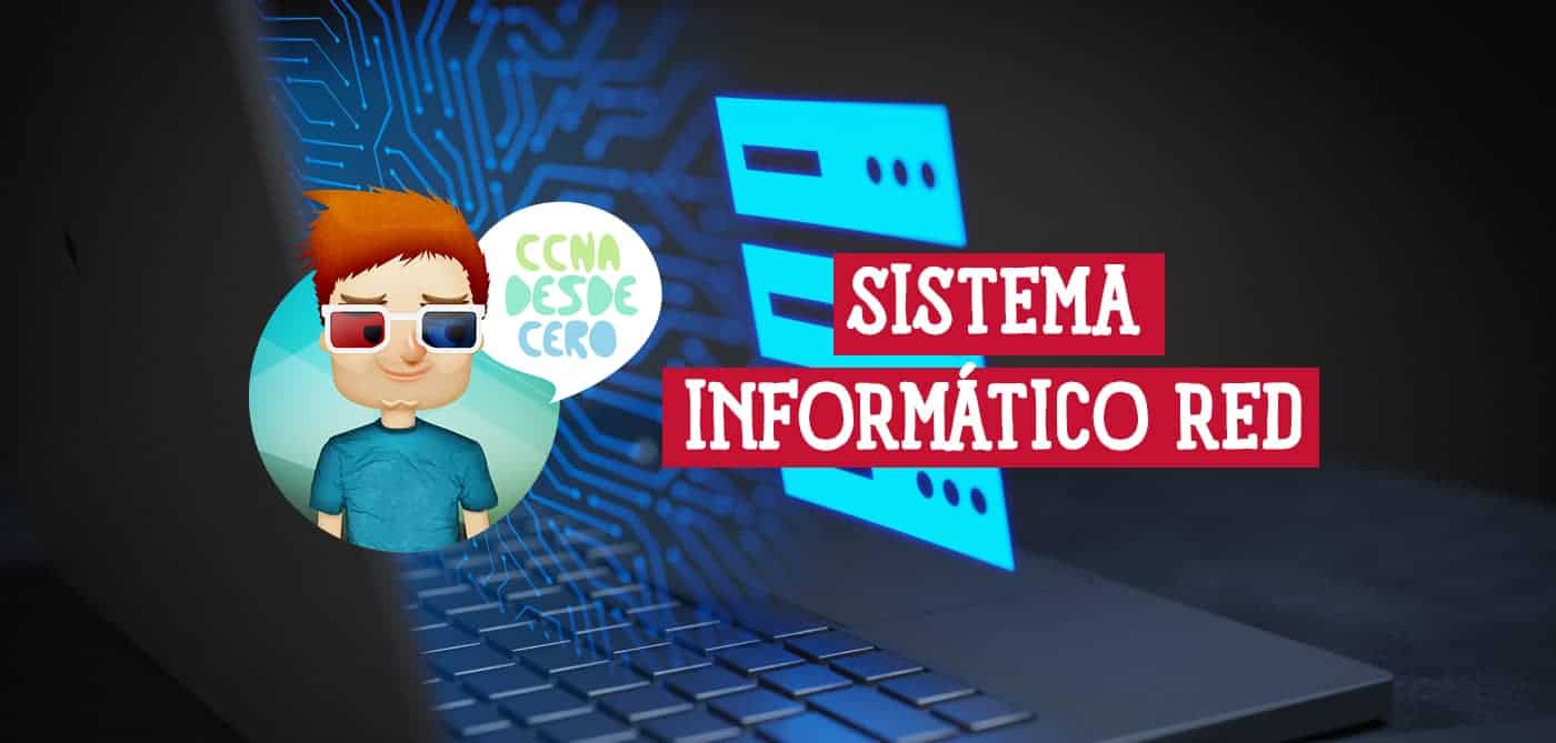 Lo que debes saber sobre Sistema Informático en Red