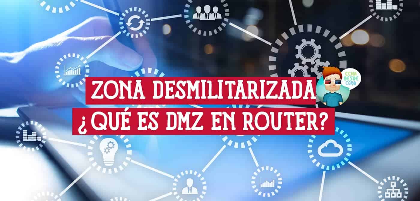 Qué es DMZ Zona Desmilitarizada en el Router