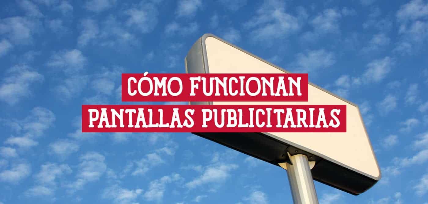 Cómo Funcionan las Pantallas Publicitarias