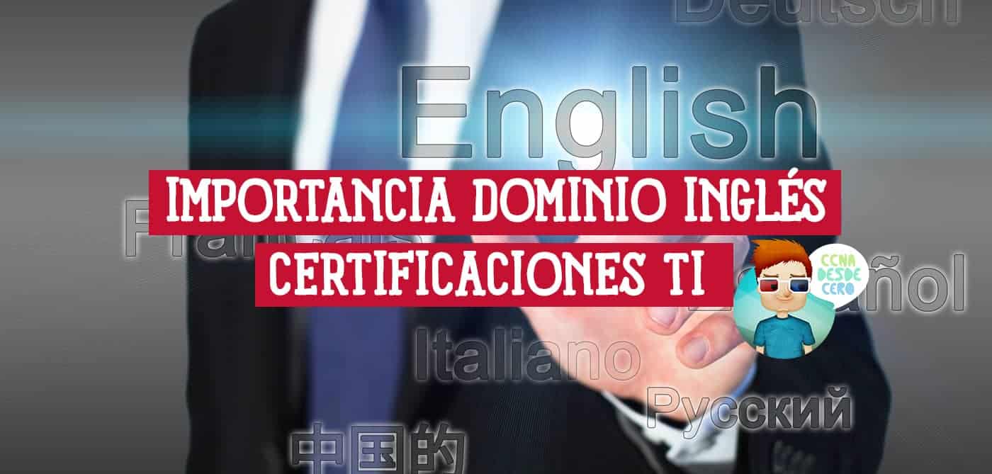 Importancia del Dominio del Inglés en la Certificación en TI y CCNA