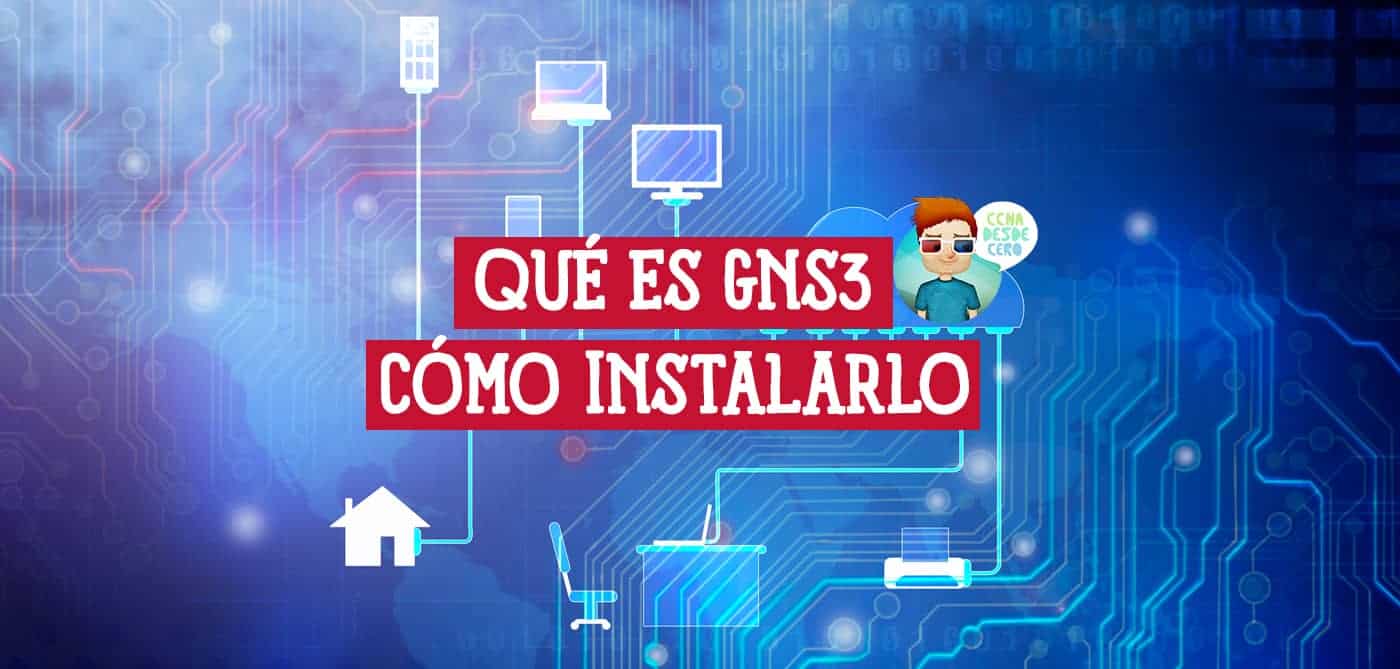 Qué es GNS3 Para qué Sirve y Cómo Instalarlo