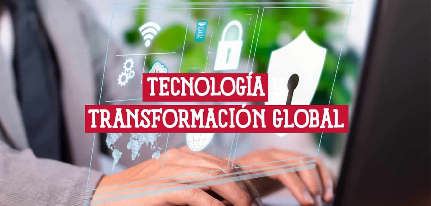 La Tecnología como Aliada en la Transformación Global