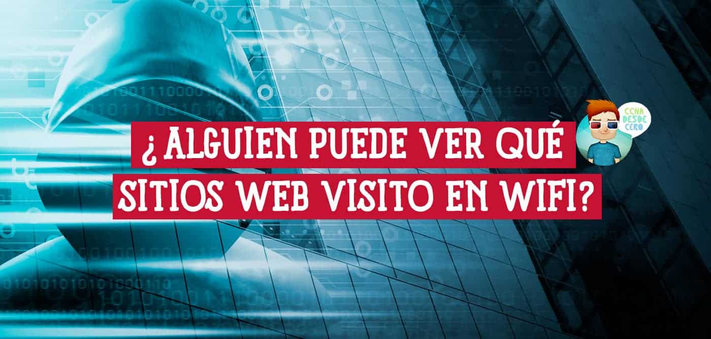Alguien Puede ver qué Sitios Web Visité en el WiFi