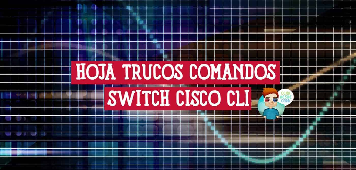 Hoja de Trucos de Comandos de Switch Cisco CLI
