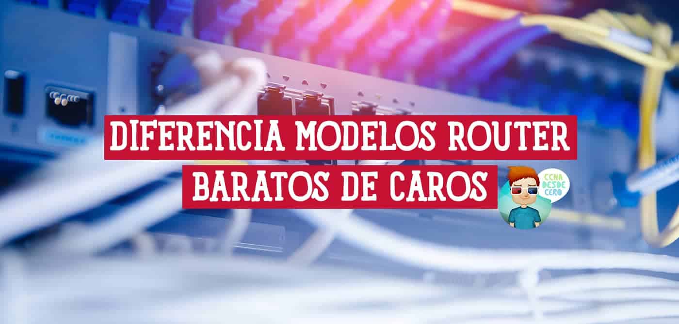 Diferencia de un router caro de uno barato y consideraciones