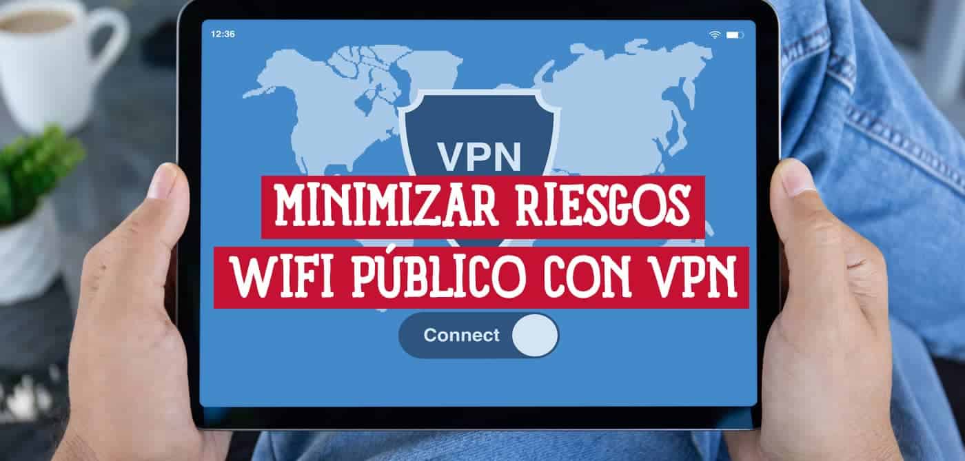Cómo Minimizar los Riesgos al Usar Wi-Fi Público con una VPN Gratuita