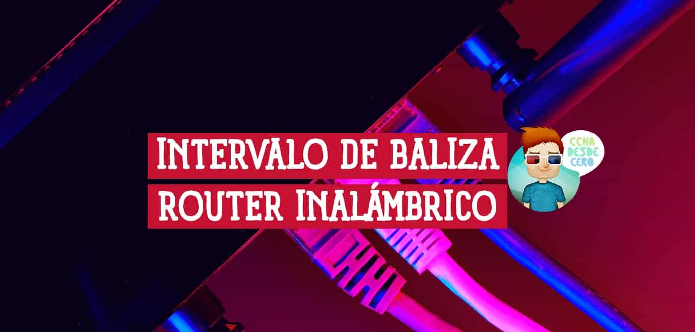 Qué es Intervalo de Baliza en Router Inalámbrico Y Cómo Cambiarlo