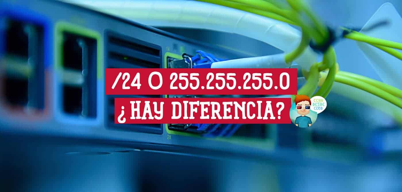 Slash 24 (/24) o 255.255.255.0 Hay o no Diferencia