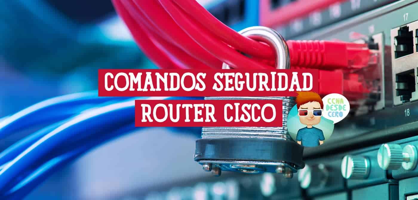 Comandos para Seguridad en los Router Cisco