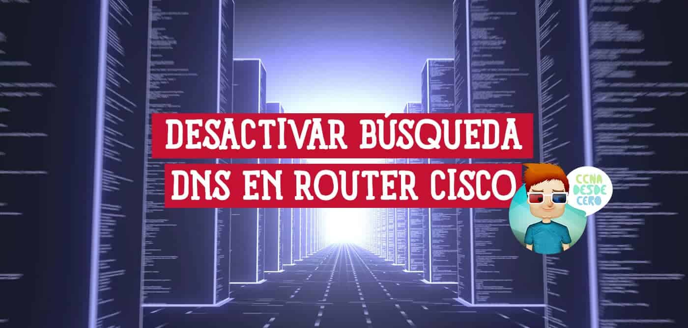 Desactivar la Búsqueda de DNS en un Router Cisco
