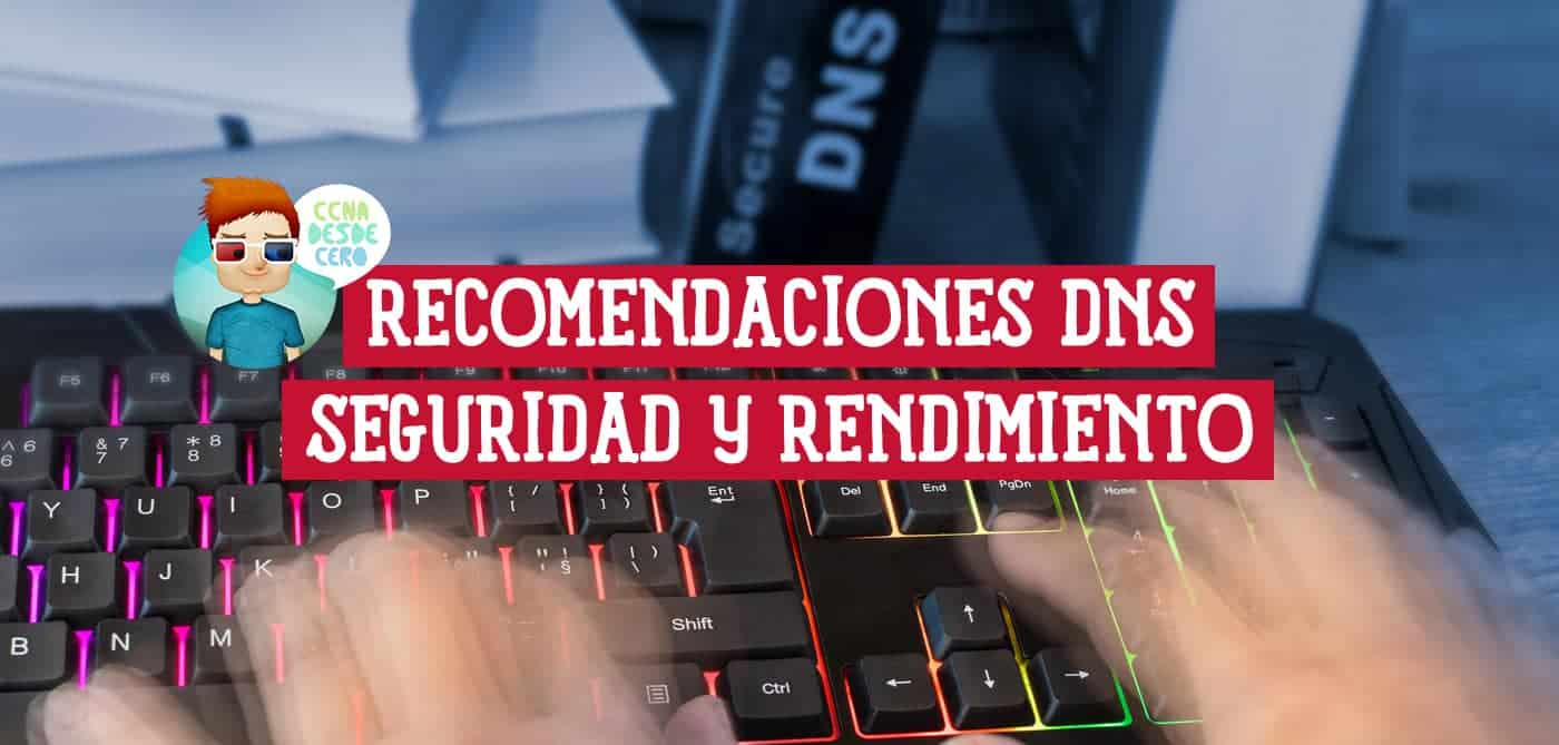 Recomendaciones de DNS para Seguridad y Rendimiento