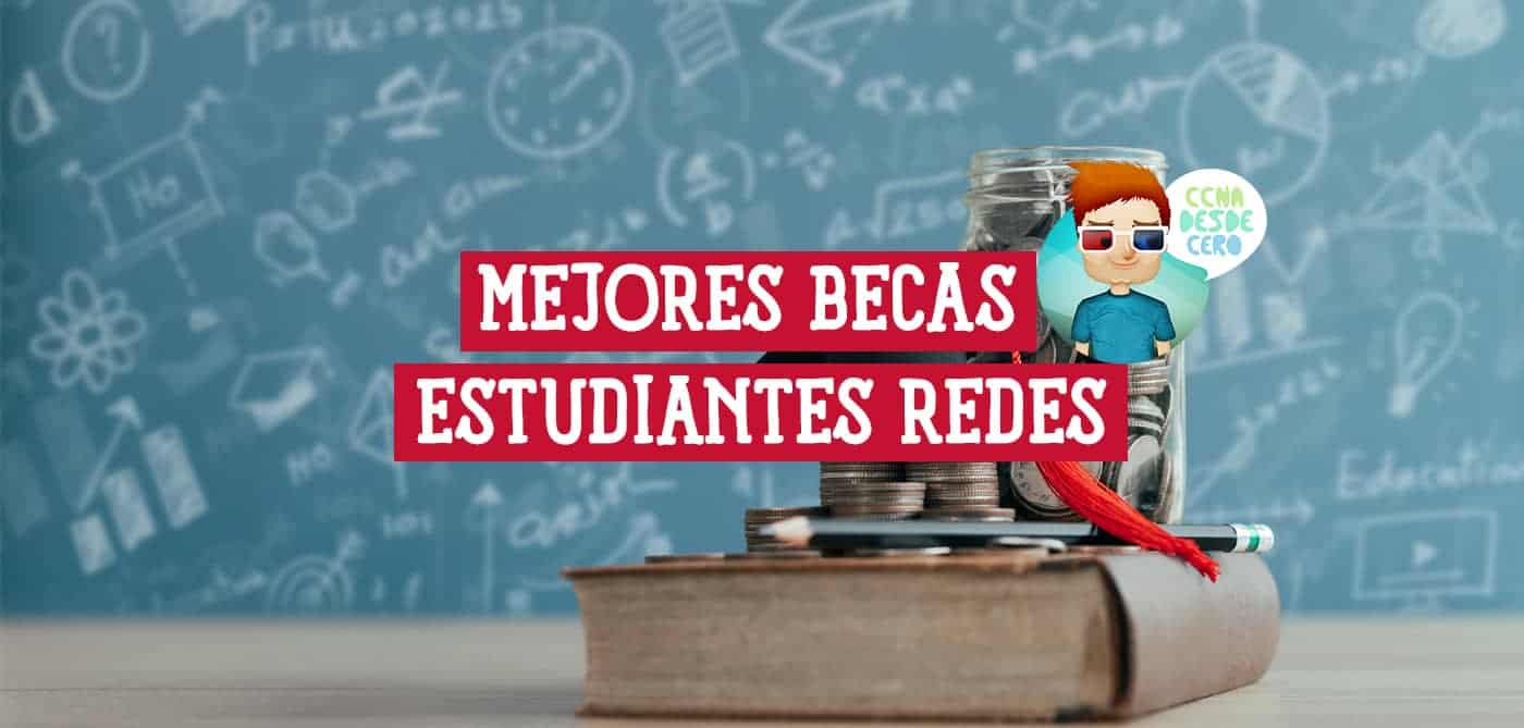 Mejores Becas para Estudiantes de Informática y Redes