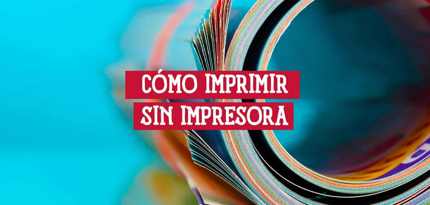 Cómo Imprimir Sin Impresora Varios Métodos