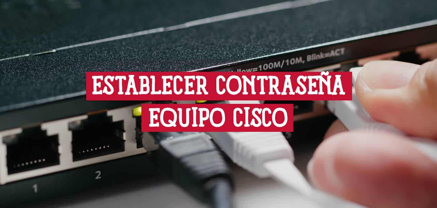 Establecer Contraseña en Equipos Cisco