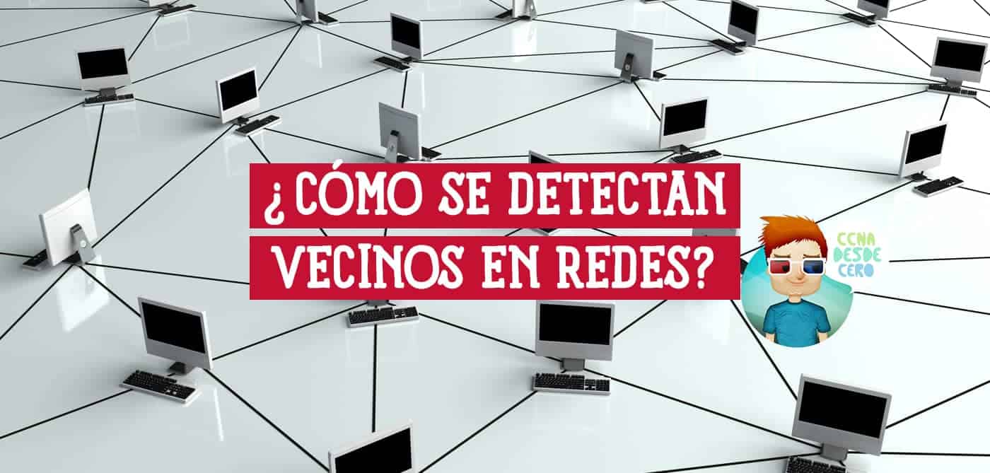 Cómo se Detectan los Vecinos en las Redes