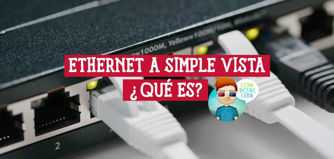 Ethernet a Simple Vista Qué es Explicación sencilla