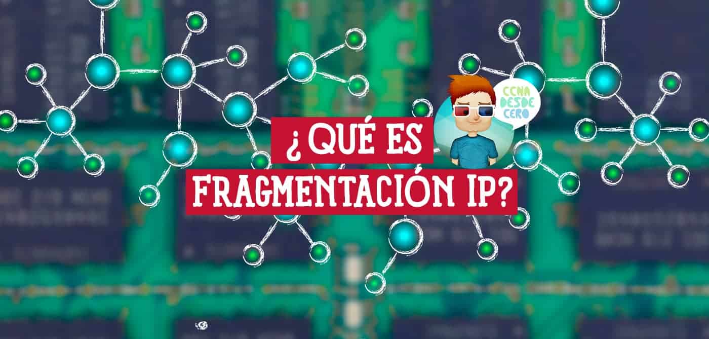 Qué es la Fragmentación IP