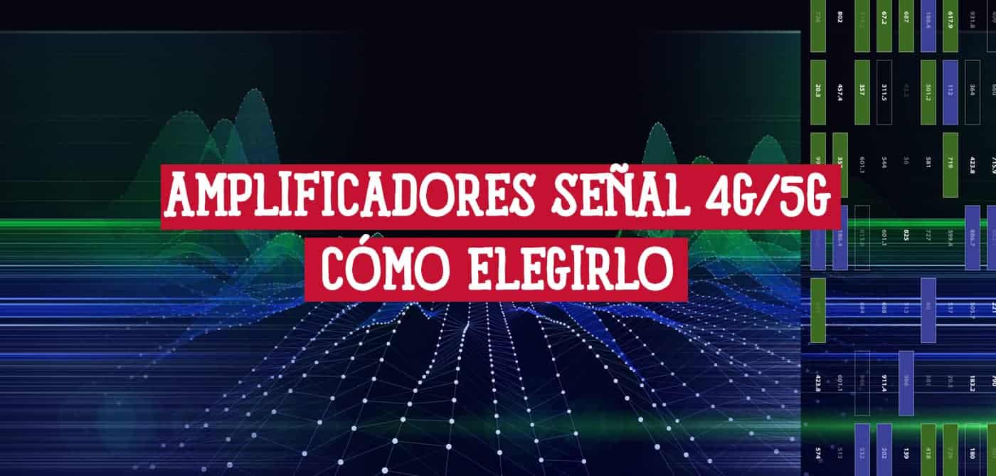 Amplificadores de señal 4G/5G cómo elegirlo para España