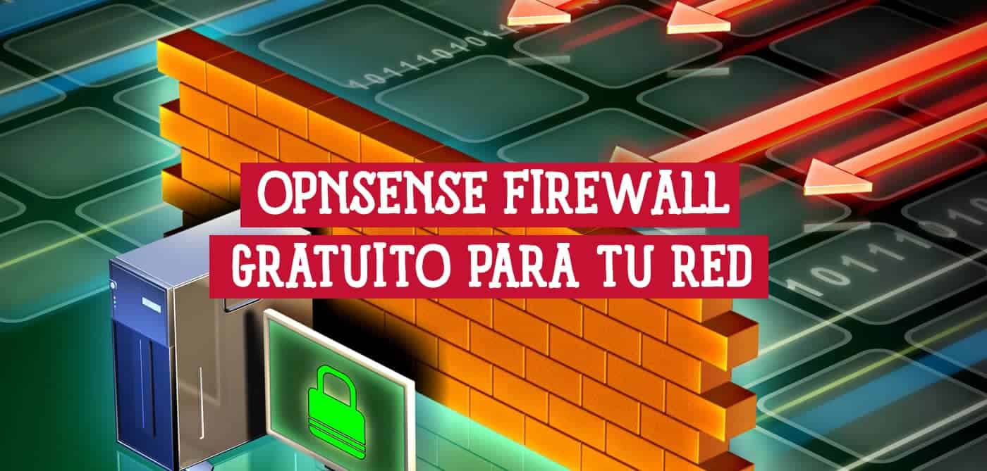 Opnsense Firewall Gratuito para tu Red
