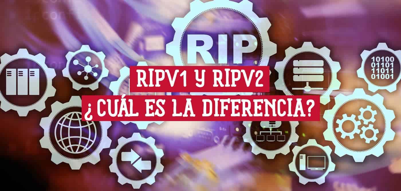 RIPv1 y RIPv2 Cuál es la Diferencia