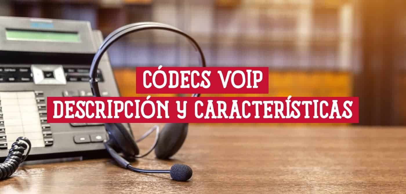 Códecs VoIP Una Descripción Detallada y sus Características