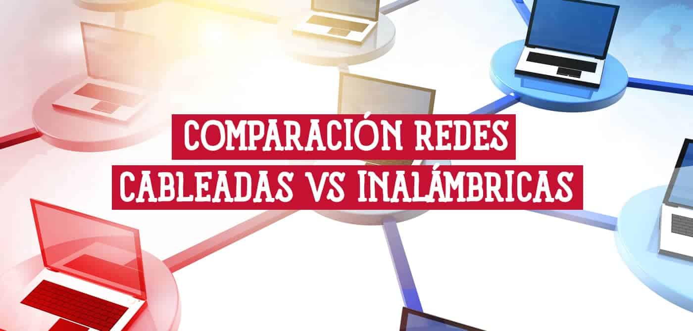 Artículo de comparación de Redes Cableadas e Inalámbricas