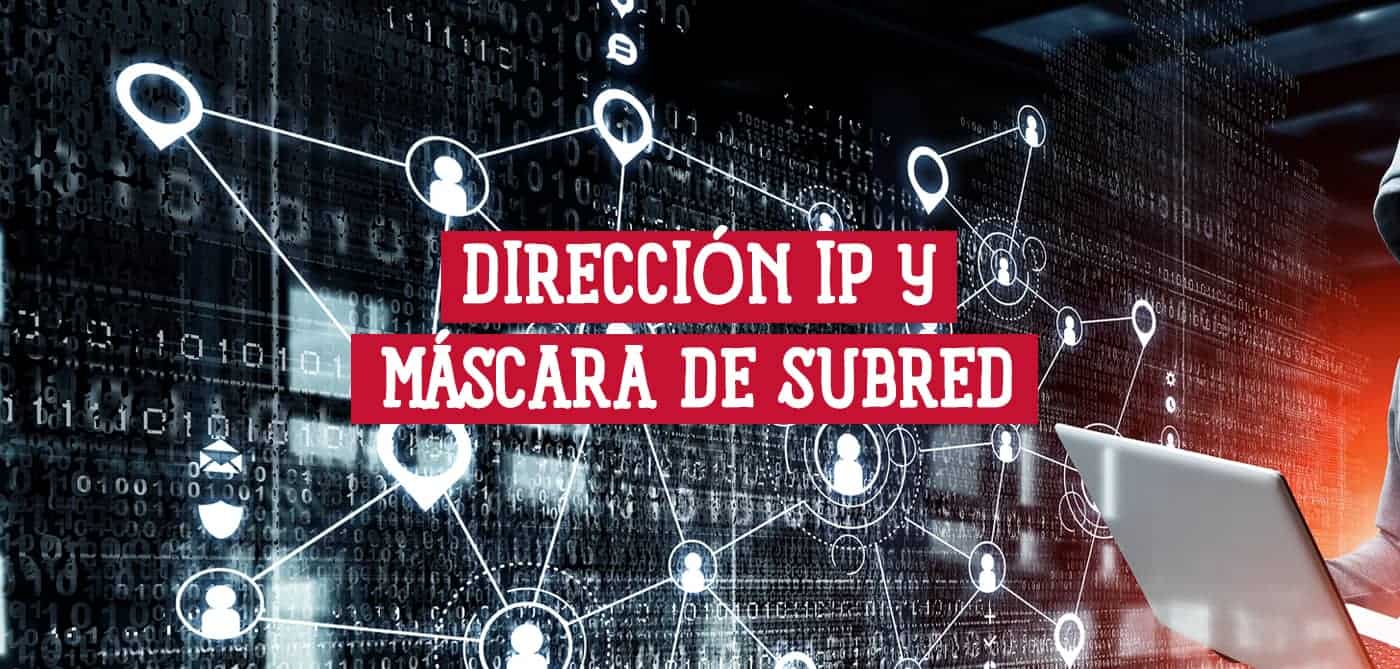 Qué es una Dirección IP y una Máscara de Subred y Por qué son Necesarias