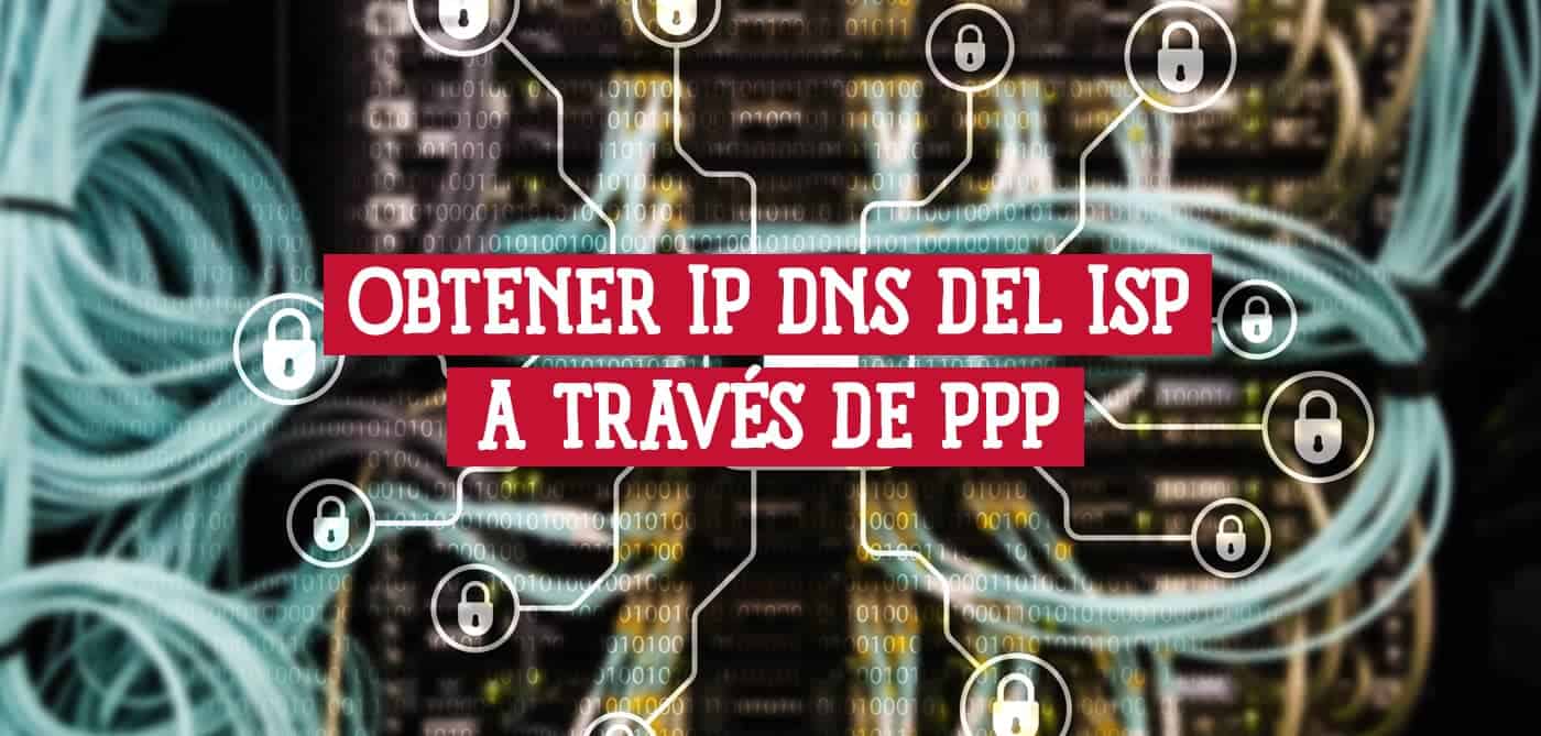 Obtener la Dirección IP DNS del ISP a través de PPP