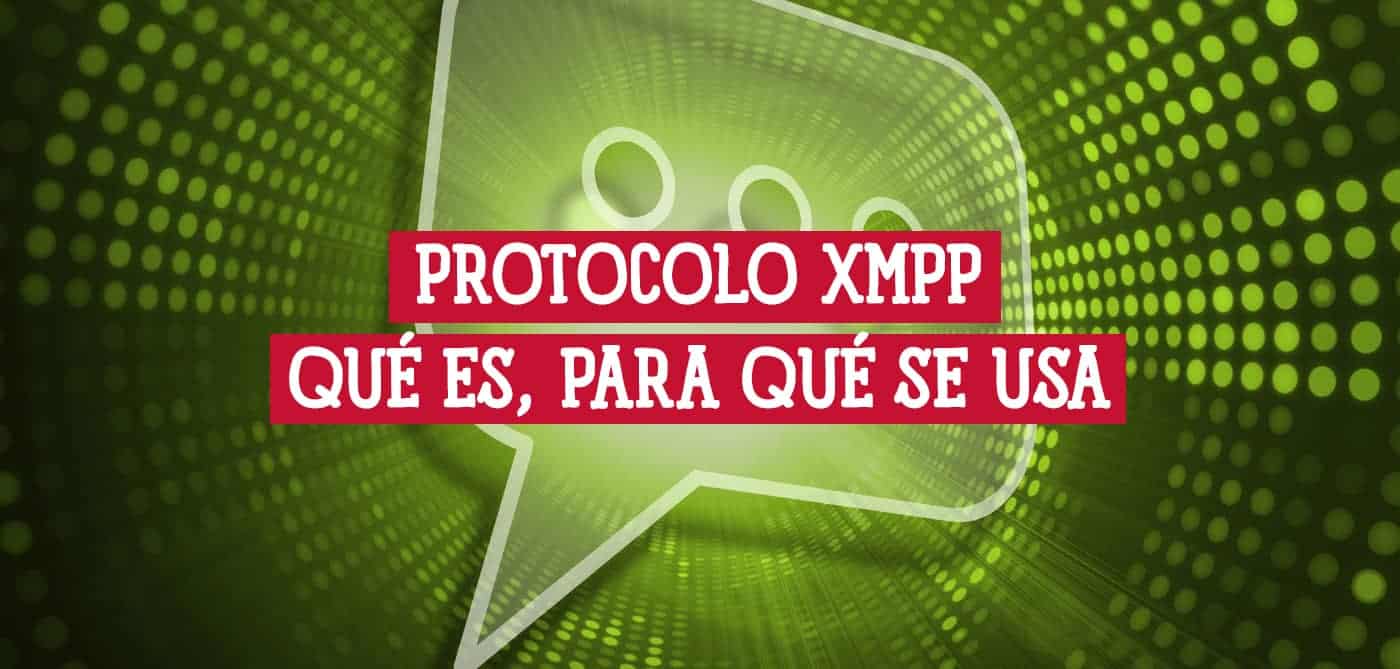 Protocolo XMPP Qué es y Dónde se Necesita