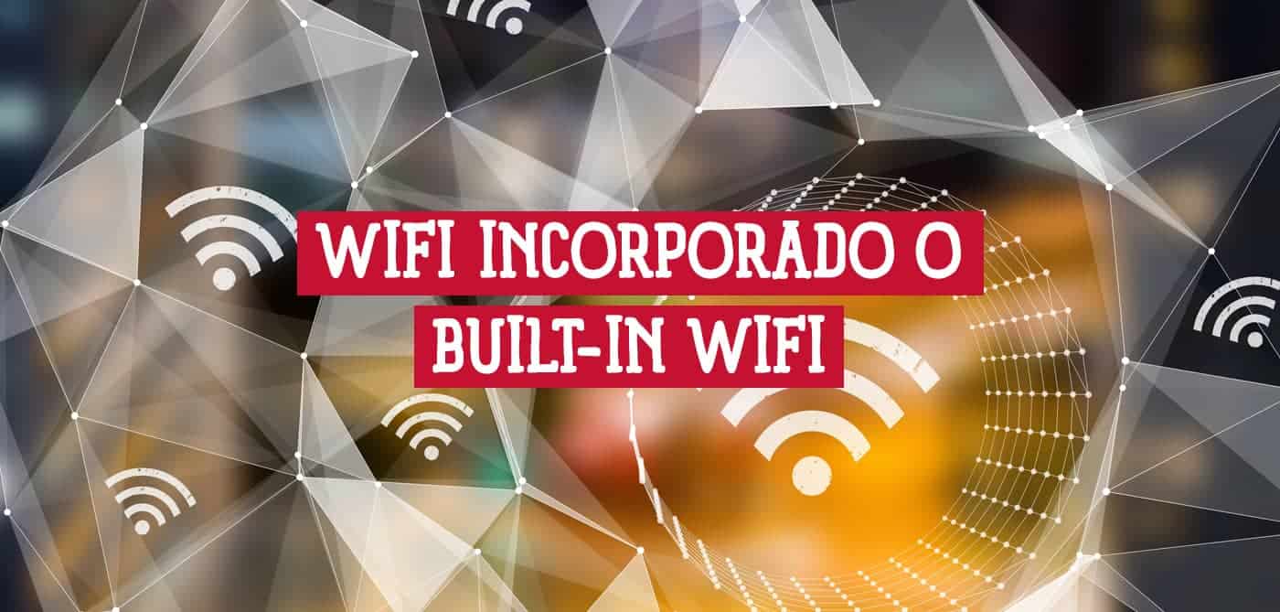 Qué Significa Wifi Incorporado o Built-In Wifi