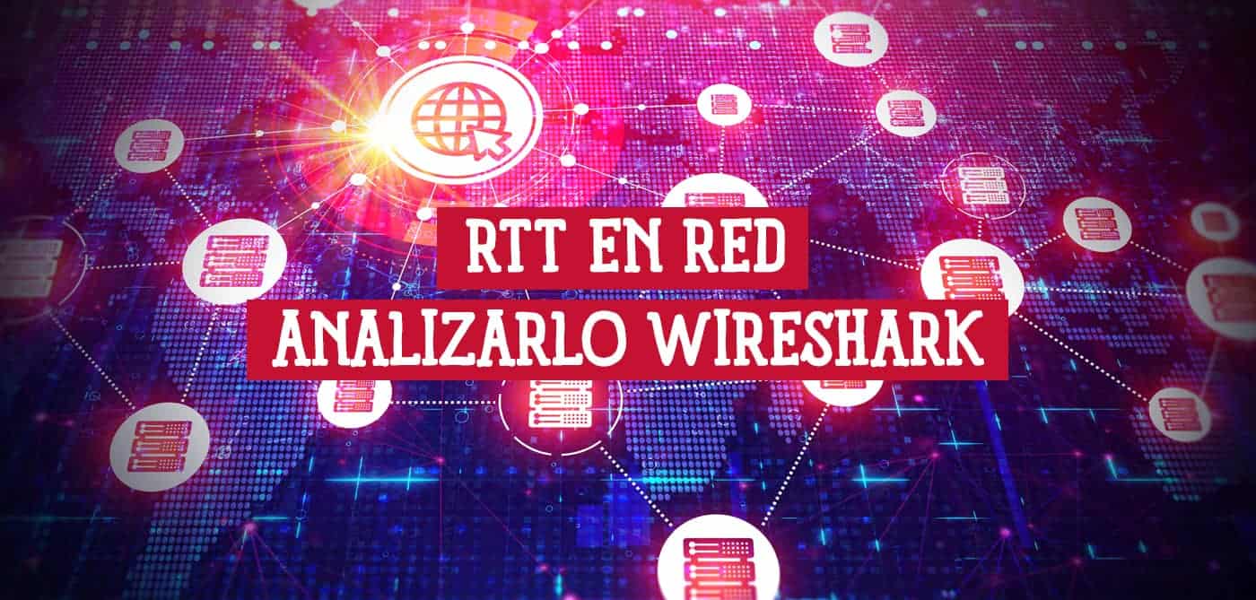 RTT en Red Qué es y Cómo Analizarlo con Wireshark?