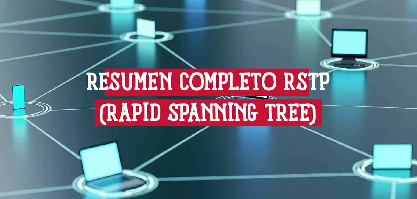 Resumen Completo de RSTP Rapid Spanning Tree