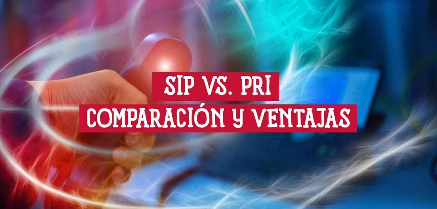 SIP vs PRI: ¿Cuál es la mejor opción para tu empresa?